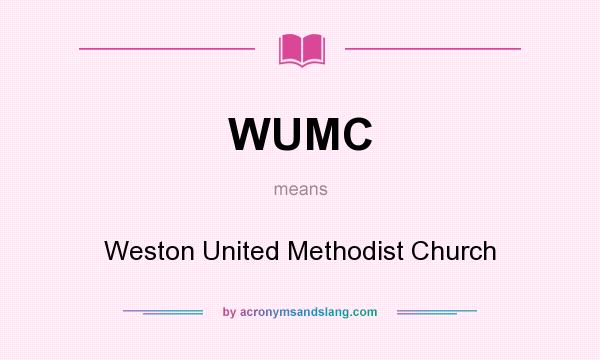 What does WUMC mean? It stands for Weston United Methodist Church