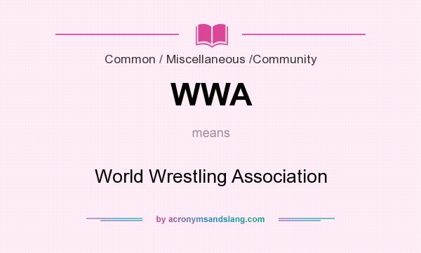 What does WWA mean? It stands for World Wrestling Association