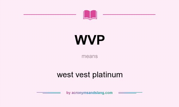 What does WVP mean? It stands for west vest platinum
