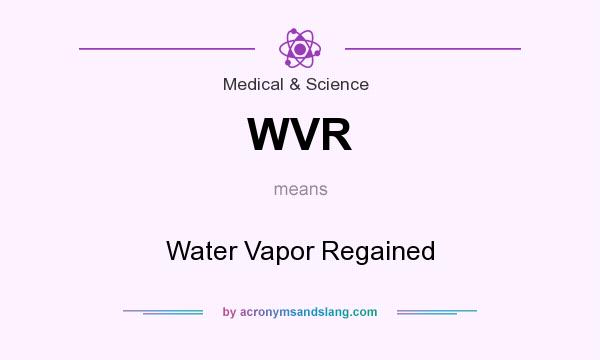 What does WVR mean? It stands for Water Vapor Regained