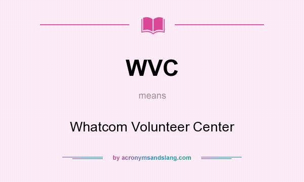 What does WVC mean? It stands for Whatcom Volunteer Center