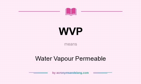 What does WVP mean? It stands for Water Vapour Permeable