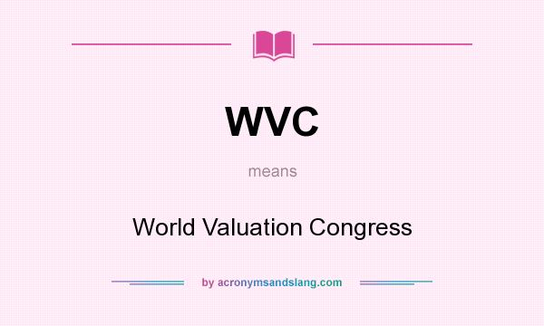 What does WVC mean? It stands for World Valuation Congress