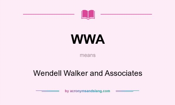 What does WWA mean? It stands for Wendell Walker and Associates