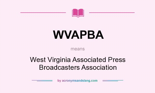 What does WVAPBA mean? It stands for West Virginia Associated Press Broadcasters Association