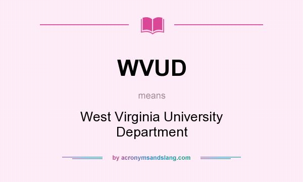 What does WVUD mean? It stands for West Virginia University Department