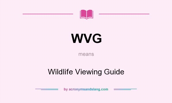 What does WVG mean? It stands for Wildlife Viewing Guide