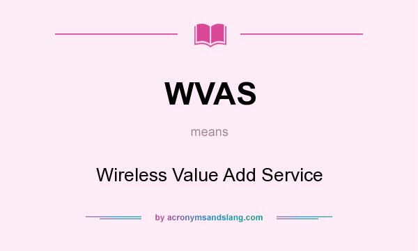 What does WVAS mean? It stands for Wireless Value Add Service