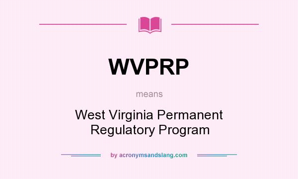 What does WVPRP mean? It stands for West Virginia Permanent Regulatory Program