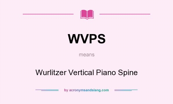 What does WVPS mean? It stands for Wurlitzer Vertical Piano Spine