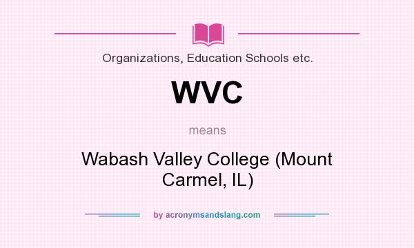 What does WVC mean? It stands for Wabash Valley College (Mount Carmel, IL)