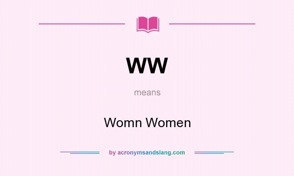 What does WW mean? It stands for Womn Women