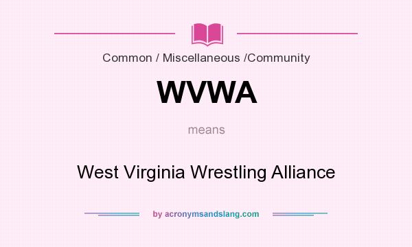 What does WVWA mean? It stands for West Virginia Wrestling Alliance