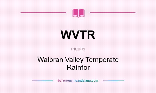 What does WVTR mean? It stands for Walbran Valley Temperate Rainfor