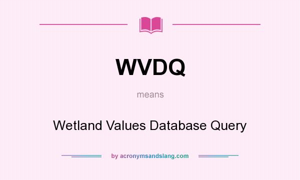 What does WVDQ mean? It stands for Wetland Values Database Query