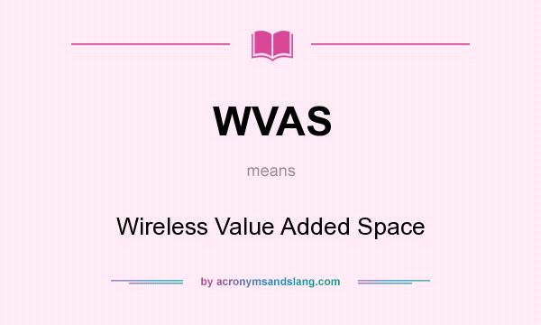 What does WVAS mean? It stands for Wireless Value Added Space