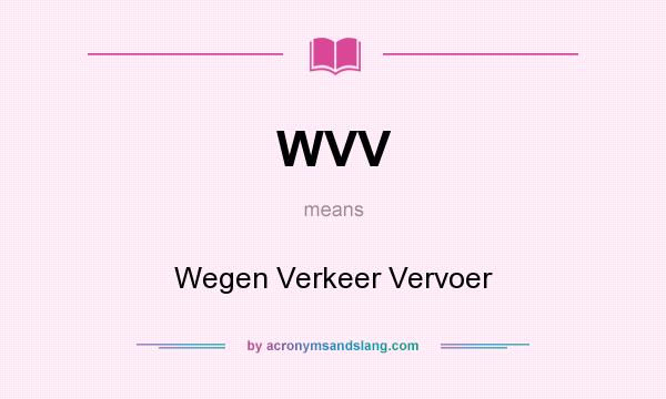 What does WVV mean? It stands for Wegen Verkeer Vervoer