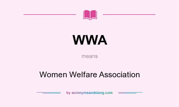 What does WWA mean? It stands for Women Welfare Association
