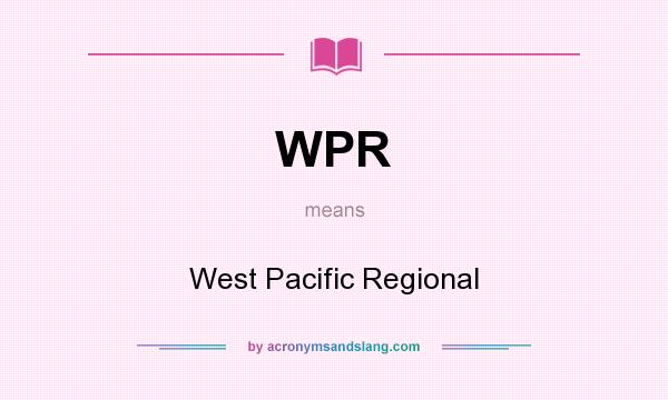 What does WPR mean? It stands for West Pacific Regional