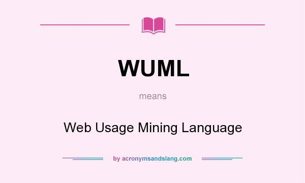 What does WUML mean? It stands for Web Usage Mining Language