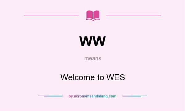 What does WW mean? It stands for Welcome to WES