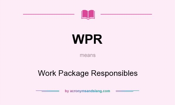 What does WPR mean? It stands for Work Package Responsibles