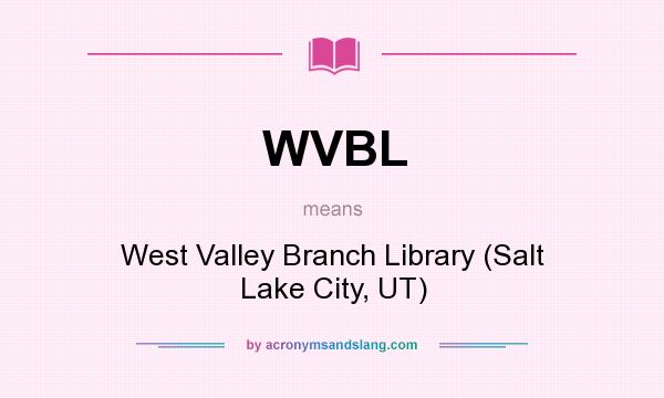 What does WVBL mean? It stands for West Valley Branch Library (Salt Lake City, UT)