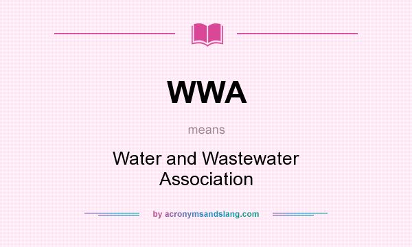 What does WWA mean? It stands for Water and Wastewater Association