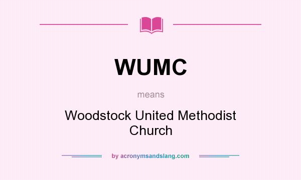 What does WUMC mean? It stands for Woodstock United Methodist Church