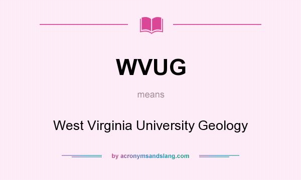 What does WVUG mean? It stands for West Virginia University Geology