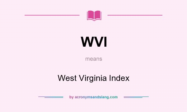 What does WVI mean? It stands for West Virginia Index