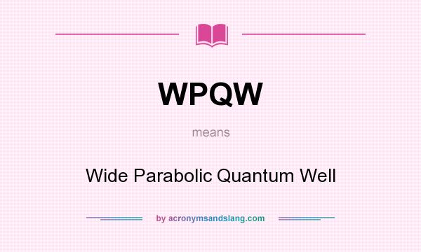 What does WPQW mean? It stands for Wide Parabolic Quantum Well