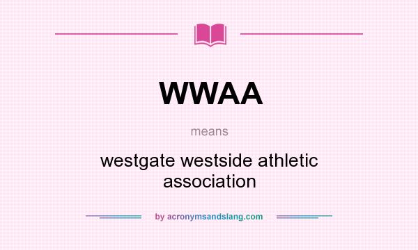 What does WWAA mean? It stands for westgate westside athletic association