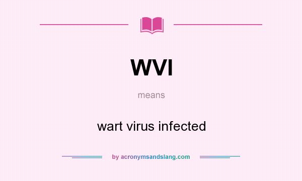 What does WVI mean? It stands for wart virus infected