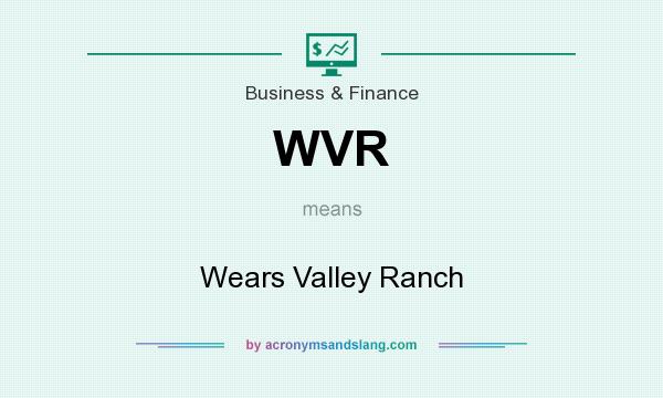 What does WVR mean? It stands for Wears Valley Ranch