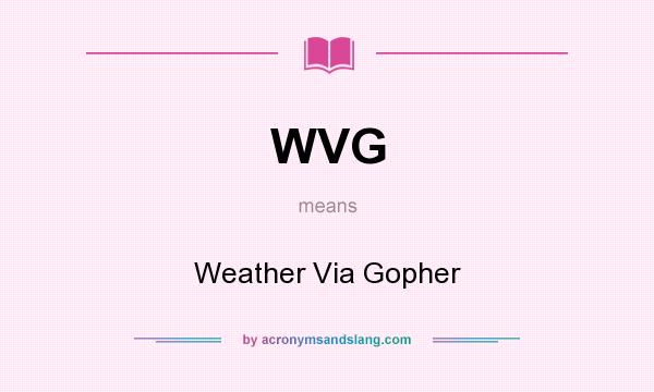 What does WVG mean? It stands for Weather Via Gopher