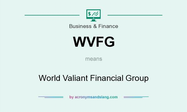 What does WVFG mean? It stands for World Valiant Financial Group
