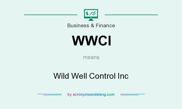 What does WWCI mean? It stands for Wild Well Control Inc
