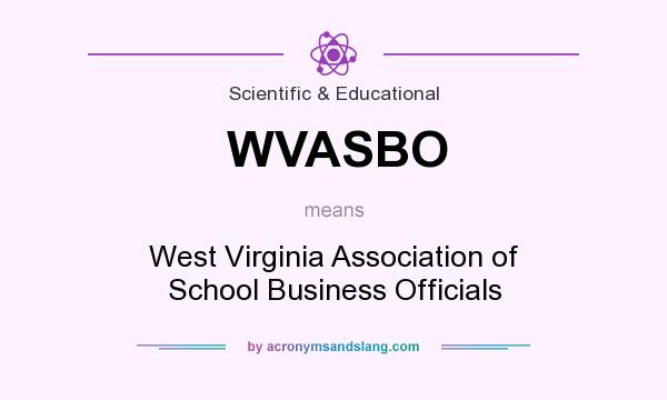 What does WVASBO mean? It stands for West Virginia Association of School Business Officials