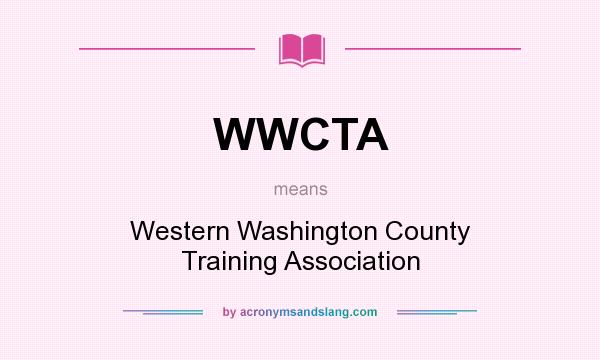 What does WWCTA mean? It stands for Western Washington County Training Association
