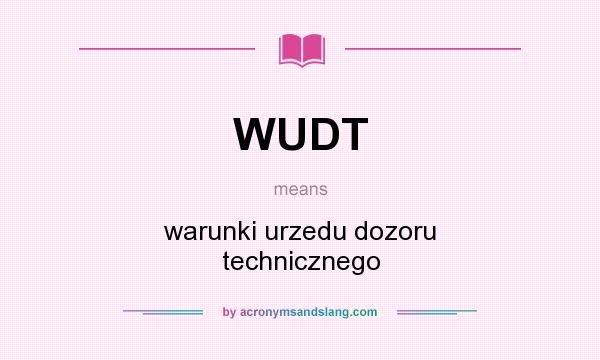 What does WUDT mean? It stands for warunki urzedu dozoru technicznego