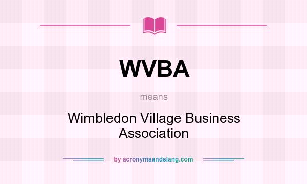 What does WVBA mean? It stands for Wimbledon Village Business Association