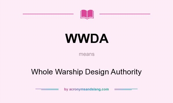 What does WWDA mean? It stands for Whole Warship Design Authority