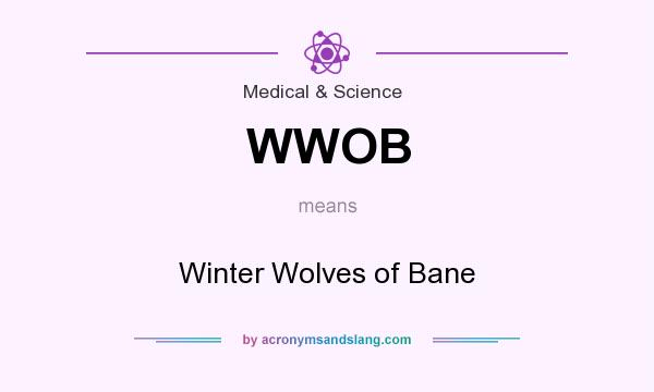 What does WWOB mean? It stands for Winter Wolves of Bane