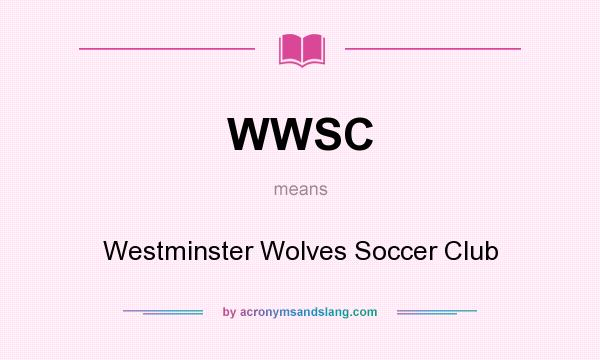 What does WWSC mean? It stands for Westminster Wolves Soccer Club