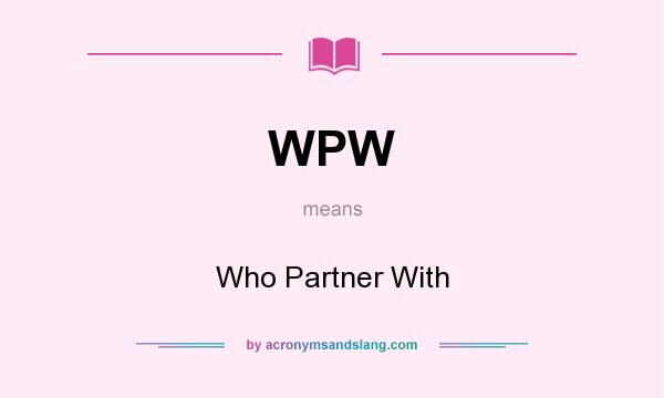 What does WPW mean? It stands for Who Partner With