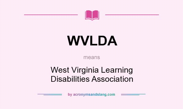 What does WVLDA mean? It stands for West Virginia Learning Disabilities Association