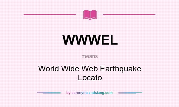 What does WWWEL mean? It stands for World Wide Web Earthquake Locato