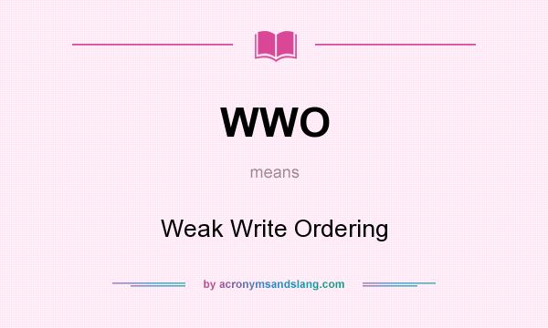 What does WWO mean? It stands for Weak Write Ordering