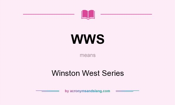 What does WWS mean? It stands for Winston West Series